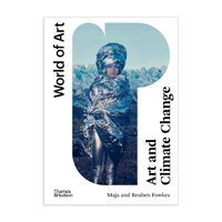 Art and Climate Change in World of Art by Maja and Reuben Fowkes