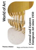 Central and Eastern European Art in World of Art by Maja and Reuben Fowkes