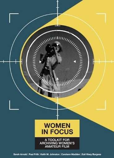 Women in focus: A toolkit for archiving women's amateur film