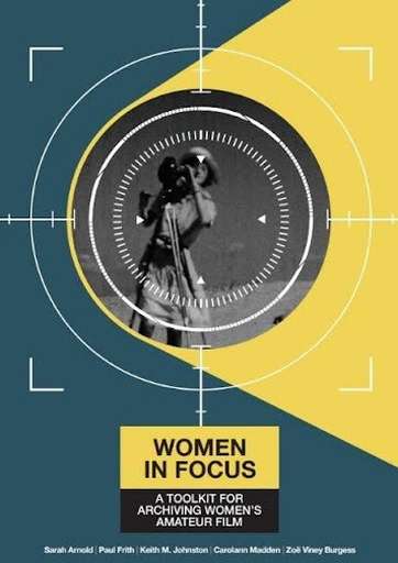 Women in focus: A toolkit for archiving women's amateur film