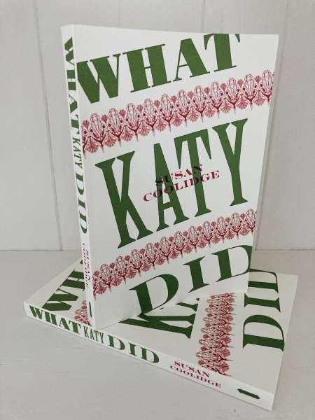 What Katy Did by Susan Coolidge, designed by Emily Benton, courtesy of UEA Publishing Project.