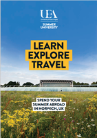 Cover page of UEA Summer University brochure - picture of Sainsbury Centre, blue sky in top half of photo, glass panelling of building in middle section, wildflower meadow in bottom section of picture. UEA logo in white at top against blue background with SUMMER UNIVERSITY underneath. Orange box in middle with black text reading LEARN EXPLORE TRAVEL. White box with black text in bottom section over meadow reading SPEND YOUR SUMMER ABROAD IN NORWICH, UK