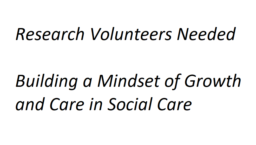 Research Volunteers Needed —  Building a Mindset of Growth and Care in Social Care